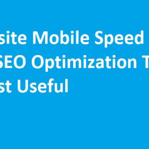 Website Mobile Speed and SEO Optimization Tips - Most Useful